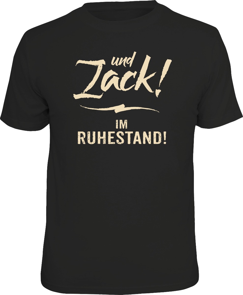 Fun T-Shirt - und Zack - Im Ruhestand!