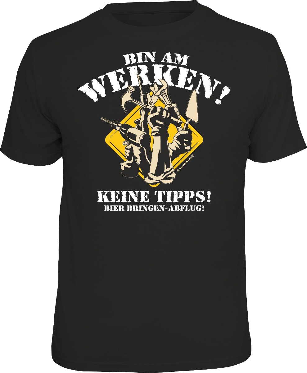 Fun T-Shirt - Bin am Werken - KEINE TIPPS - Bier bringen und Abflug