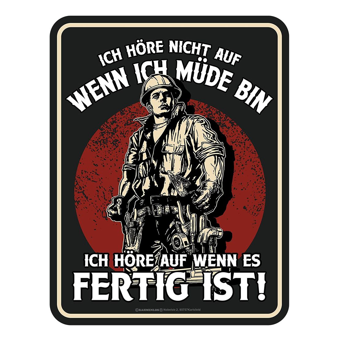 Blechschild - Ich höre NICHT auf, wenn ich müde bin