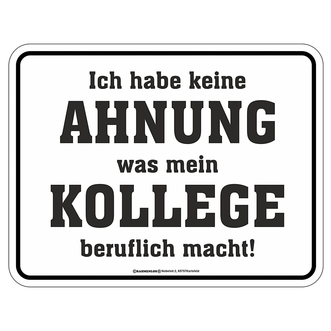 Blechschild - Ich habe keine Ahnung, was mein Kollege beruflich macht
