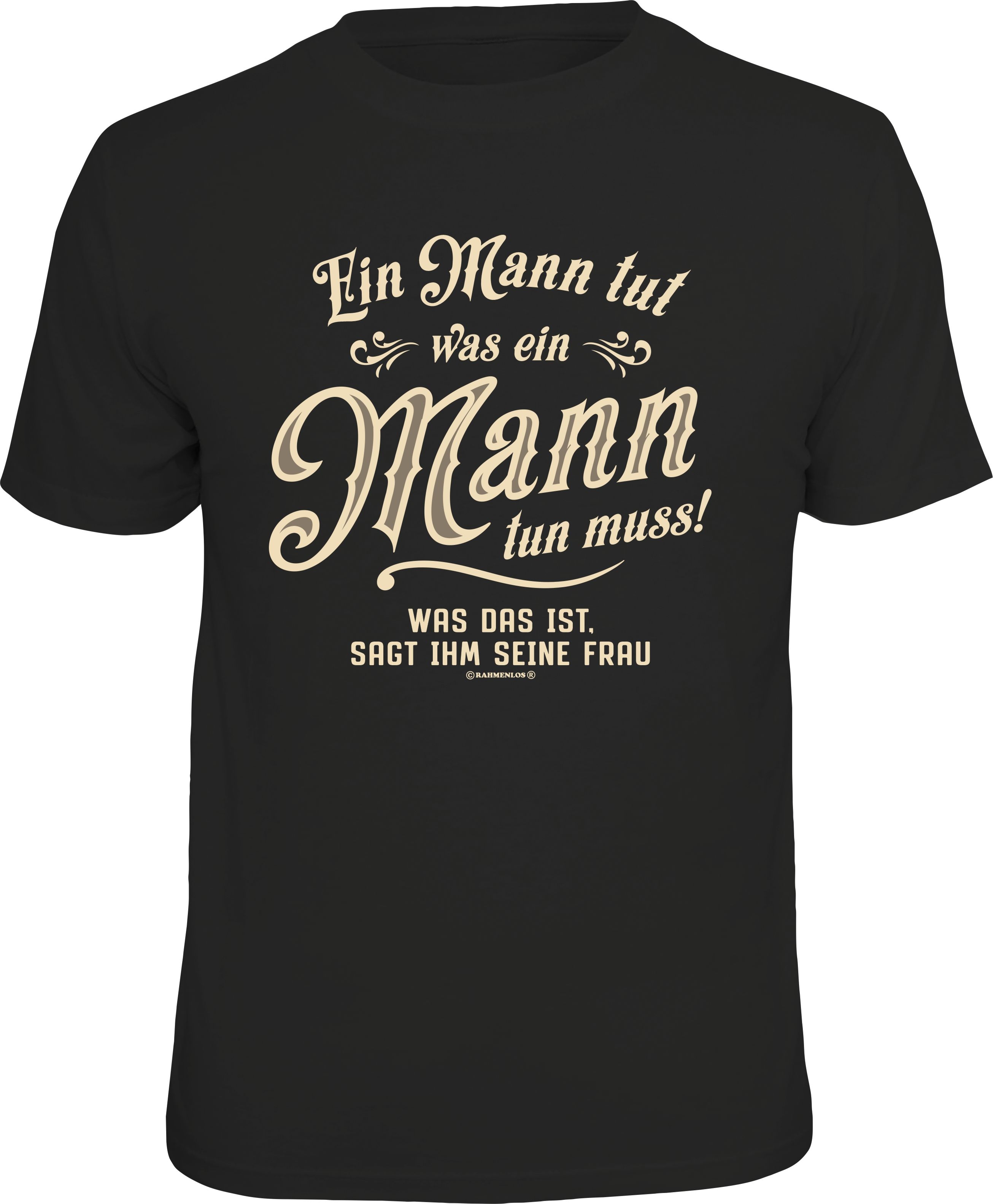 Fun T-Shirt - Ein Mann tut, was ein Mann tun muss!
