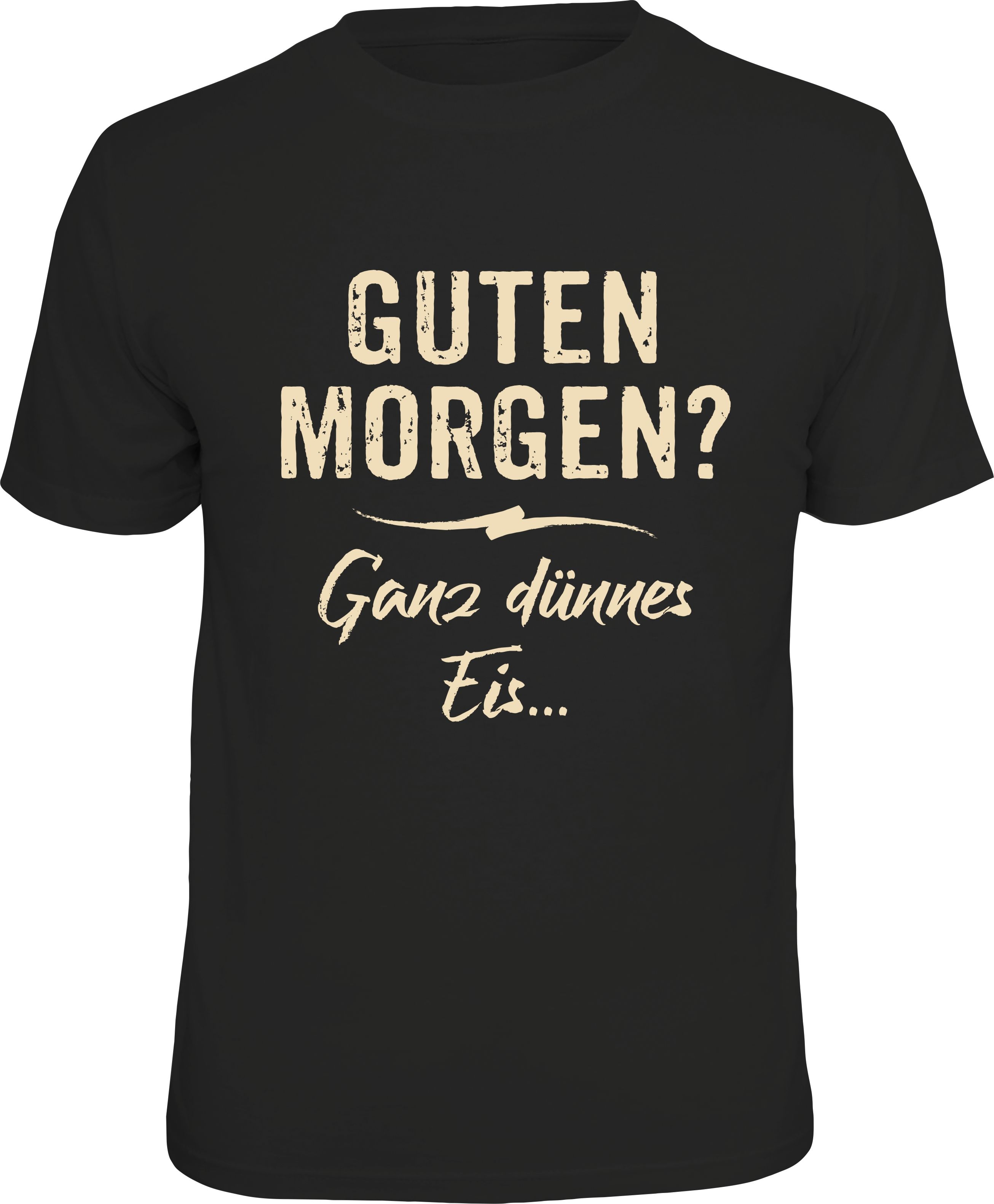 Fun T-Shirt - Guten Morgen? Ganz dünnes Eis...