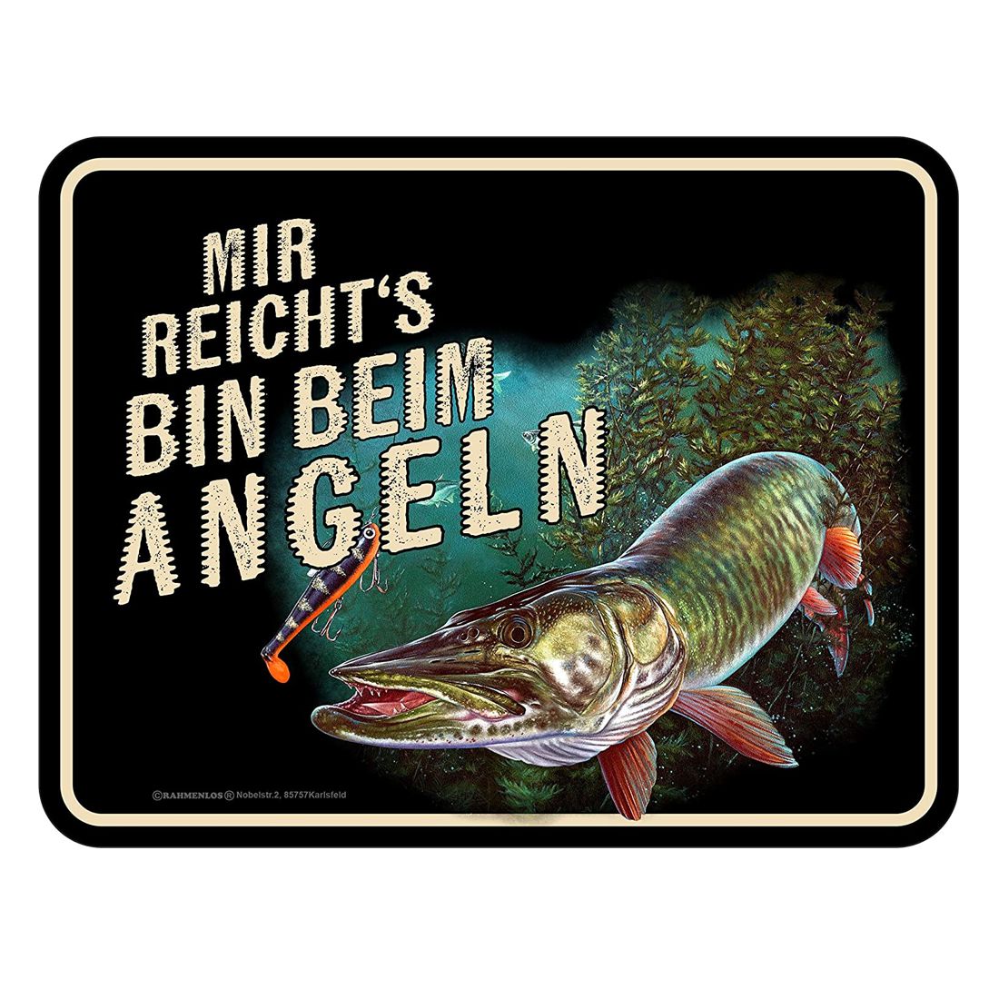 Blechschild - Mir reichts, Bin beim Angeln