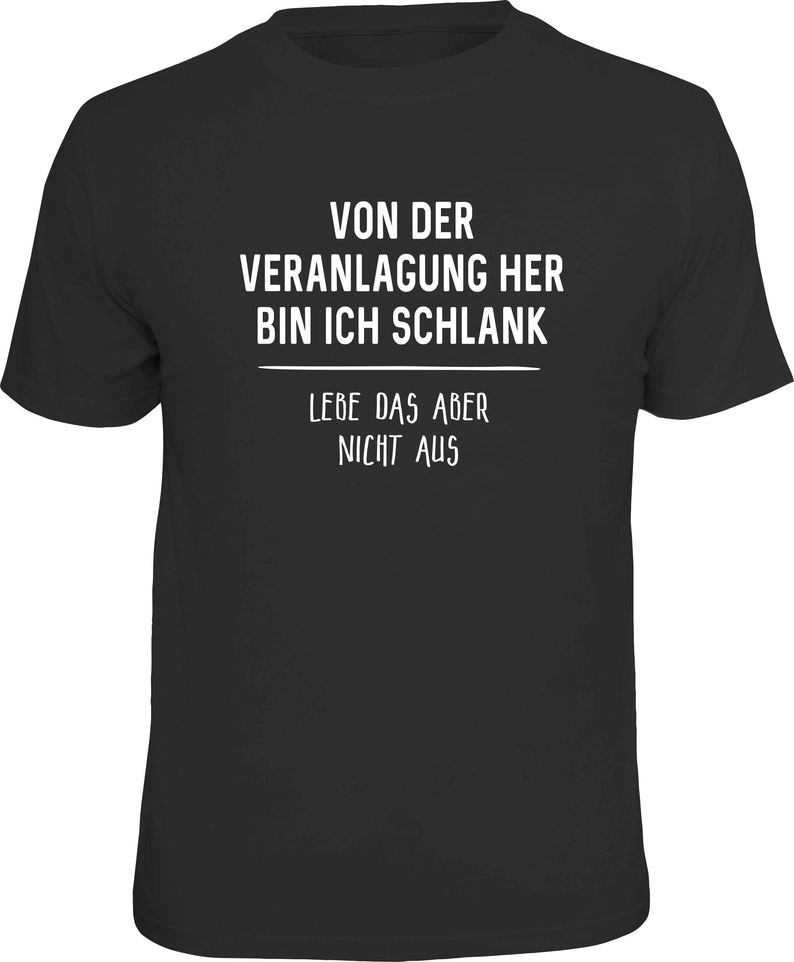 Fun T-Shirt - Von der Veranlagung her bin ich schlank