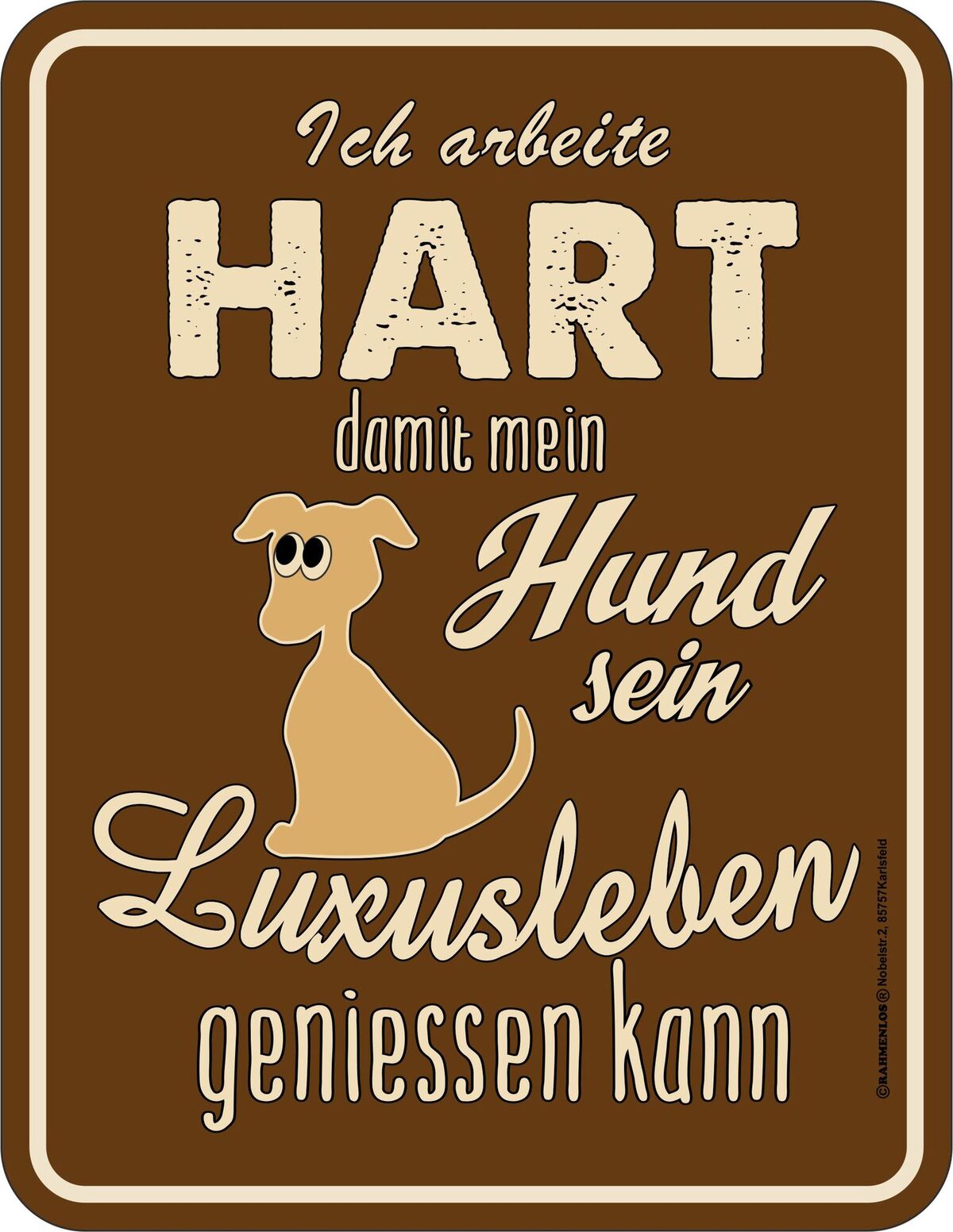 Blechschild - Ich arbeite hart (für meinen Hund)