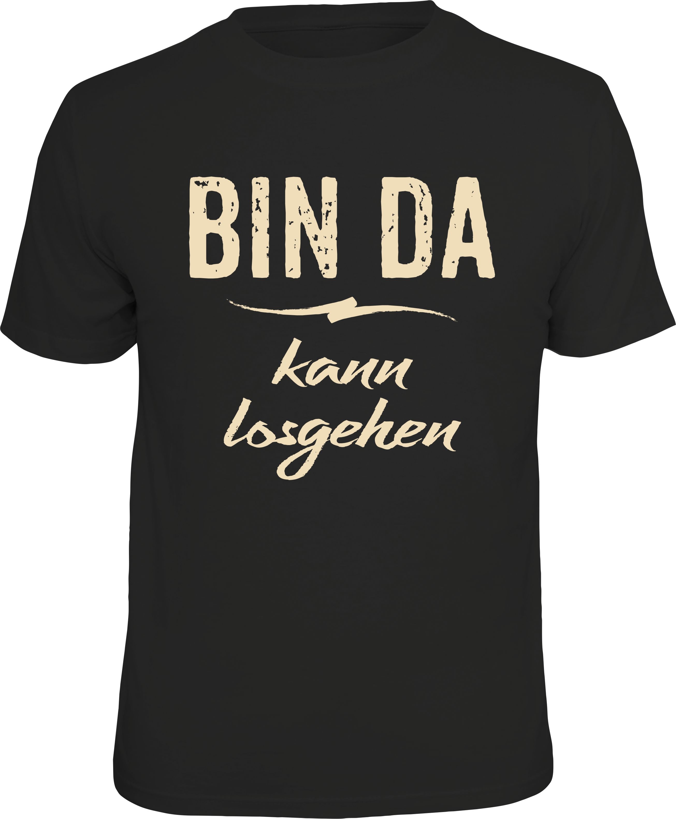 Fun T-Shirt - Bin da - Kann losgehen!