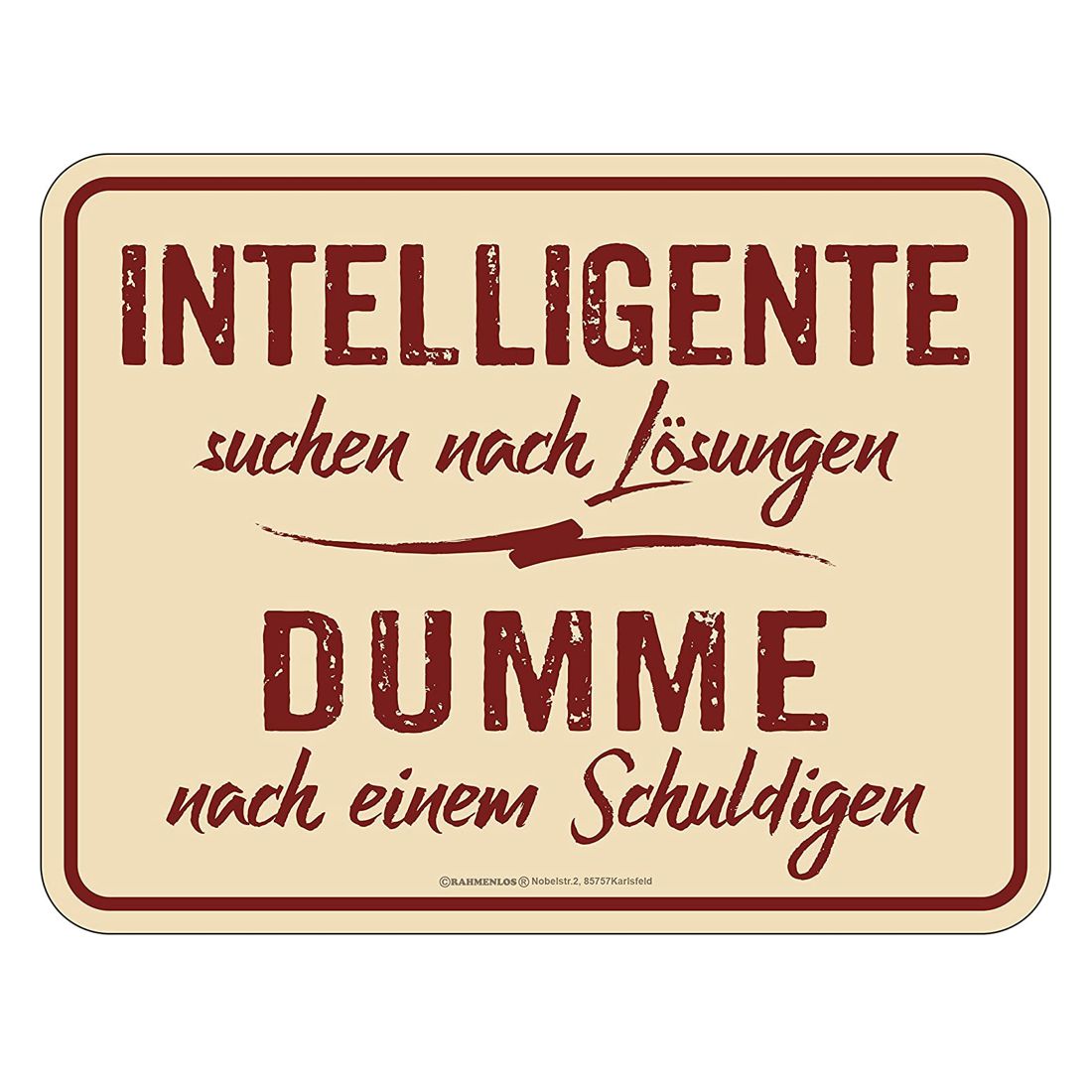 Blechschild - Dumme suchen nach Schuldigen